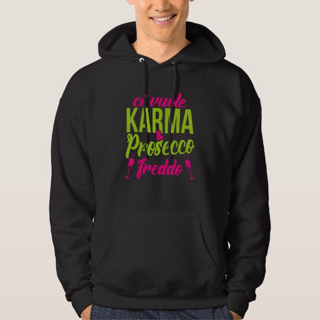 Es dauert Karma und Prosecco Freddo Hoodie (Vorderseite)