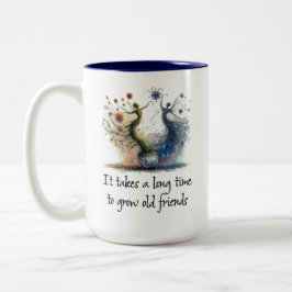 Es dauert lange, alte Freunde zu erziehen Zweifarbige Tasse