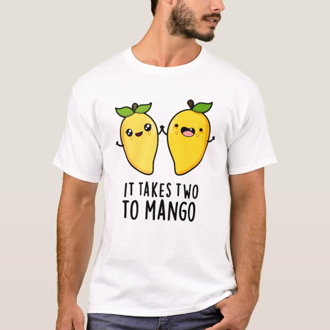 Es dauert zwei bis Mango lustige Tanzfrucht Pub T-Shirt (Vorderseite)