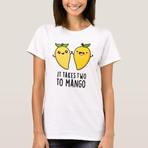 Es dauert zwei bis Mango lustige Tanzfrucht Pub T-Shirt