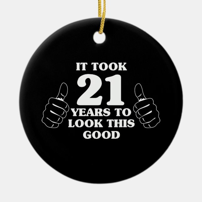 Es dauerte 21 Jahre, um gutes dieses zu schauen Keramik Ornament (Vorne)