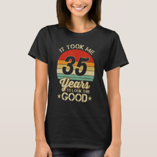Es dauerte 35 Jahre, um so gut auszusehen 35. Gebu T-Shirt