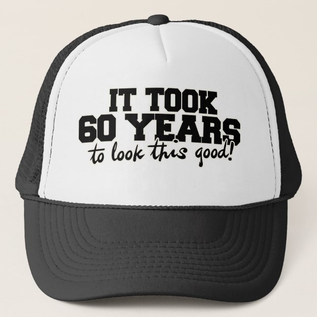 Es dauerte 60 Jahre, um so gut auszusehen Truckerkappe (Vorderseite)