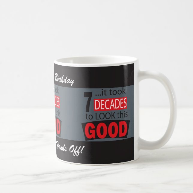 Es dauerte 7 Jahrzehnte, um diesen GUTEN -70th Kaffeetasse (Rechts)