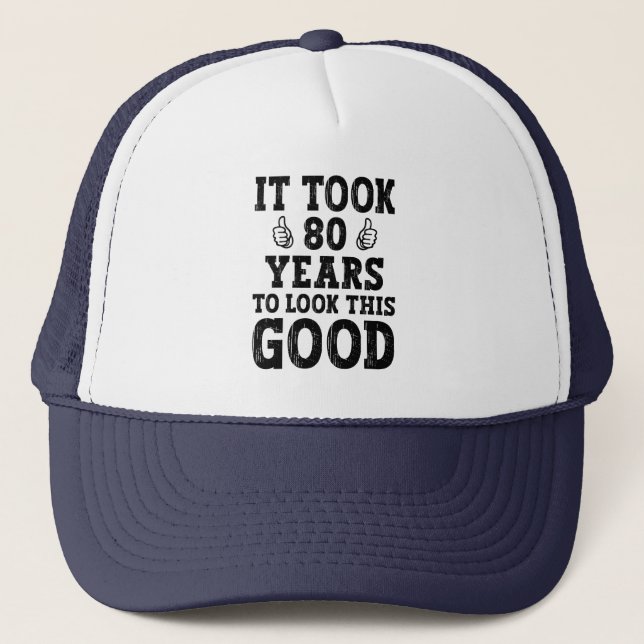 Es dauerte 80 Jahre, um so gut auszusehen Truckerkappe (Vorderseite)