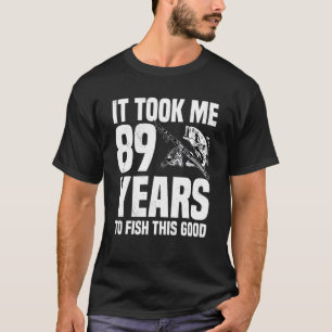 Es dauerte 89 Jahre, um an diesem guten 89. Geburt T-Shirt