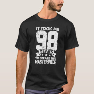 Es dauerte 98 Jahre, um dieses Meisterwerk zu scha T-Shirt