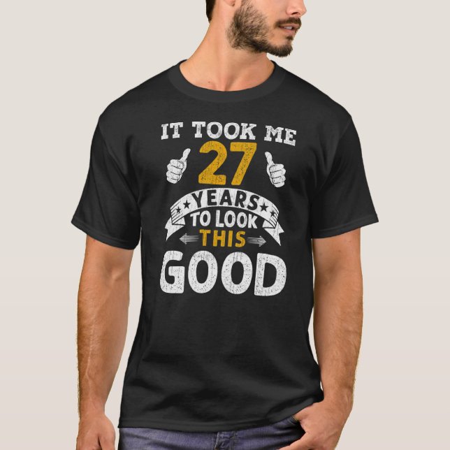 Es dauerte mich 27 Jahre Sprichwort Männer Frauen  T-Shirt (Vorderseite)