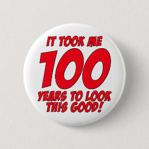 Es dauerte mir 100 Jahre, um gutes dieses zu Button