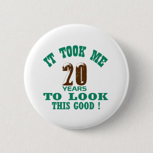 Es dauerte mir 20 Jahre, um gutes dieses zu Button