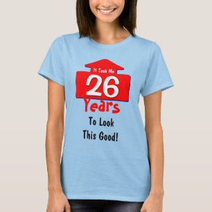 Es dauerte mir 26 Jahre, um diesen guten Spaß zu T-Shirt