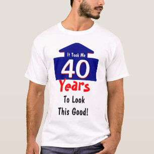 Es dauerte mir 40 Jahre, um diesen guten Witz zu T-Shirt