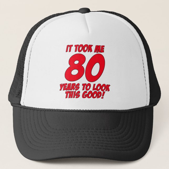 Es dauerte mir 80 Jahre, um gutes dieses zu Truckerkappe (Vorderseite)