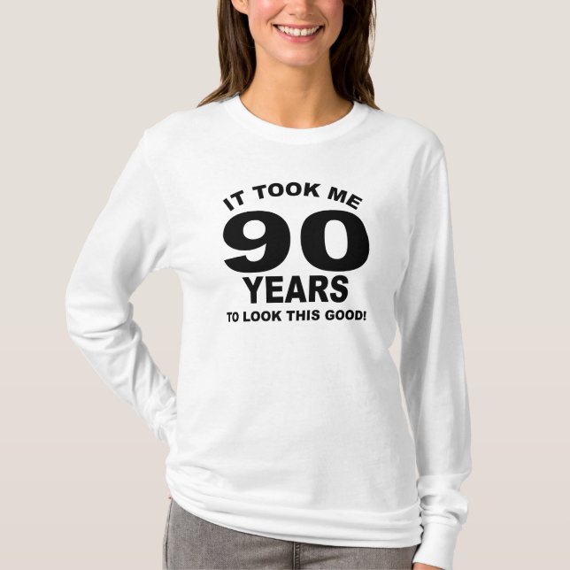 Es dauerte mir 90 Jahre, um gutes dieses zu T-Shirt (Vorderseite)