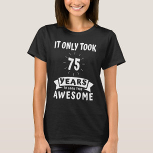 Es dauerte nur 75 Jahre, um dieses Phantastische 7 T-Shirt