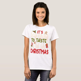 Es fängt an, so viel wie Weihnachten zu schmecken T-Shirt