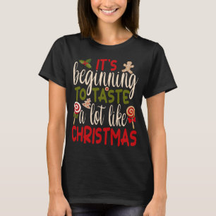 Es fängt an, so viel wie Weihnachten zu schmecken T-Shirt