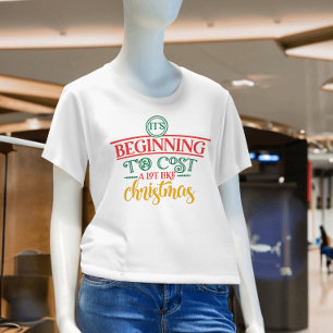 Es fängt an, viel zu kosten, wie Weihnachts-Funny T-Shirt