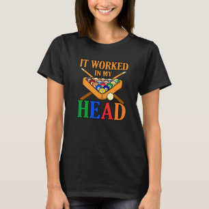 Es funktionierte in meinem Kopf Billard Snooker Po T-Shirt