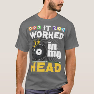 Es funktionierte in meinem Kopf Funny 8Ball Pool B T-Shirt