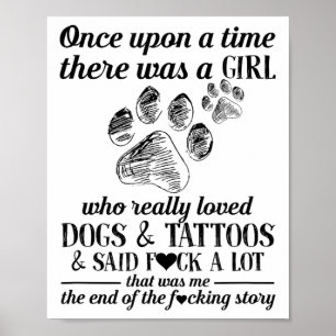 Es gab ein Mädchen, das Hunde und Tattoos wirklich Poster