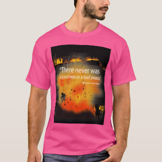 Es gab nie einen guten Krieg oder einen schlechten T-Shirt