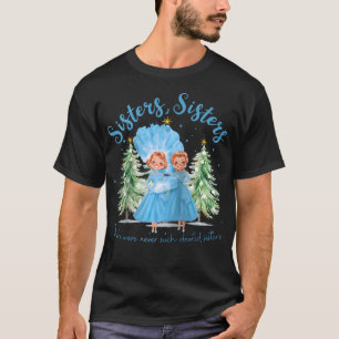Es gab nie so engagierte Schwestern Weihnachten Xm T-Shirt