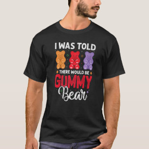 Es gäbe Gummibärenliebhaber, die gerne Süßigkeiten T-Shirt