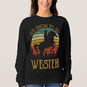 Es geht darum, Western Cowgirl Country Music zu be Sweatshirt