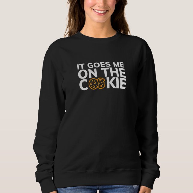 Es geht mir auf das Cookie English Sprichwort Sweatshirt (Vorderseite)