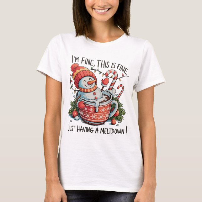 Es geht mir gut, nur einen Meltdown-Schneemann zu  T-Shirt (Vorderseite)