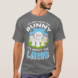 Es geht nicht um den Hase, es geht um das Lamm 208 T-Shirt