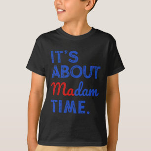 Es geht um Frau Time Kamala Harris 2024 Präsident T-Shirt