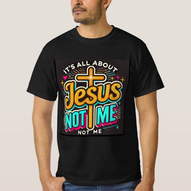 Es geht um Jesus, nicht um mich T-Shirt (Vorderseite)