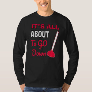 Es geht um Joke Funny Plumber's Plunge T-Shirt