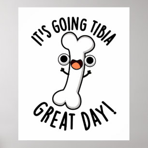 Es geht um Tibia Great Day Funny Bone Pun Poster