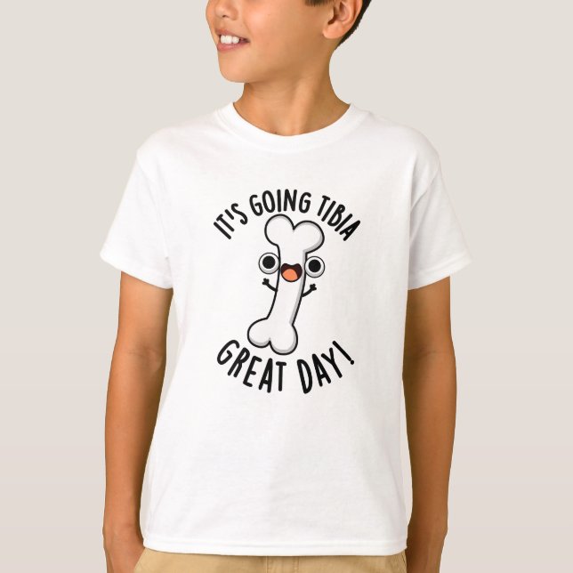 Es geht um Tibia Great Day Funny Bone Pun T-Shirt (Vorderseite)