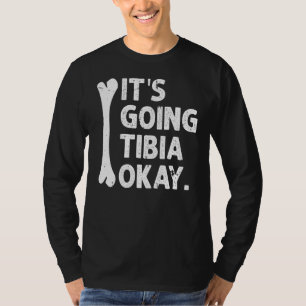 Es geht um Tibia Okay lustige Anatomie Pun Medicin T-Shirt