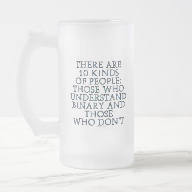 Es gibt 10 Arten Leute… Mattglas Bierglas (Links)