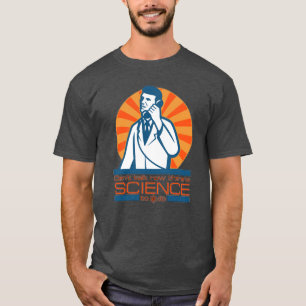 Es gibt die WISSENSCHAFT, zum zu tun! T-Shirt