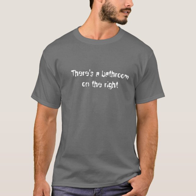 Es gibt ein Badezimmer auf dem Recht T-Shirt (Vorderseite)