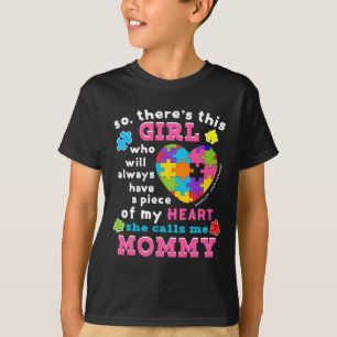 Es gibt ein Mädchen, das sie mich Mommy Autismus B T-Shirt