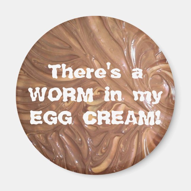 Es gibt ein WORM in meinem EGG CREAM! Magnet (Vorne)