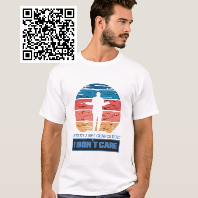 Es gibt eine 99%ige Chance, dass es mir egal ist T-Shirt (Von Creator hochgeladen)