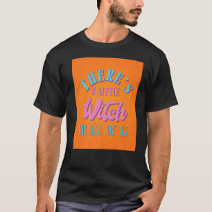 Es gibt eine kleine Hexe in ganz Wicca T-Shirt