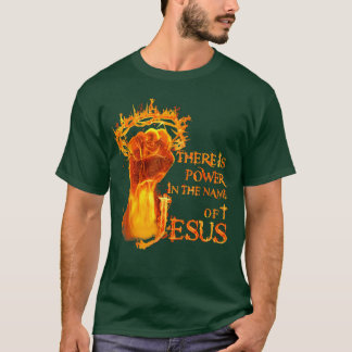 Es gibt eine Kraft im Namen Jesu Christlicher Freu T-Shirt