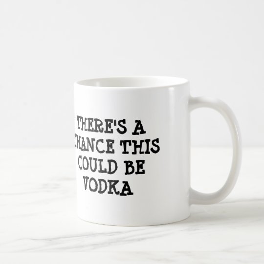 Es gibt eine Möglichkeit, die dieser Wodka sein Kaffeetasse