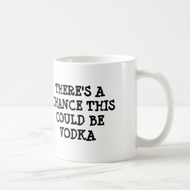 Es gibt eine Möglichkeit, die dieser Wodka sein Kaffeetasse (Rechts)