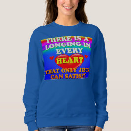 Es gibt eine Sehnsucht in jedem Herzen für Jesuss Sweatshirt