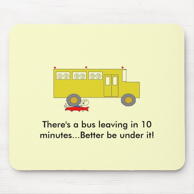 Es gibt einen Bus, der in 10 Minuten ..... Mousepad (Vorne)